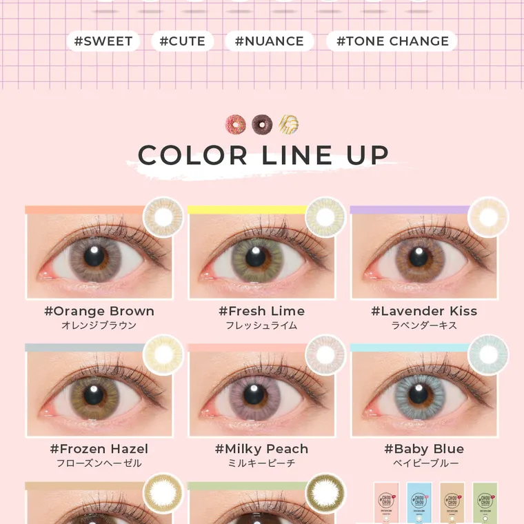 #CHOUCHOU1day -チュチュワンデー｜#SWEET #CUTE #NUANCE #TONE CHANGE COLOR LINEUP #Orange Brown オレンジブラウン #LavenderKiss ラベンダーキス　#Frozen Hazel フローズンヘーゼル　#Milky Peach ミルキーピーチ　#Baby Blue ベビーブルー　