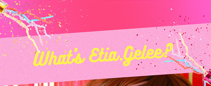 Etia gelee 1day -エティアジュレワンデー|What's Etia.gelee?