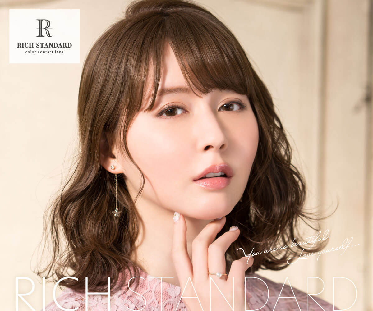 RICH STANDARD Premium -リッチスタンダードプレミアム｜RICH STANDARD color contact lens You are so beautiful. Love yourself... RICH STANDARD